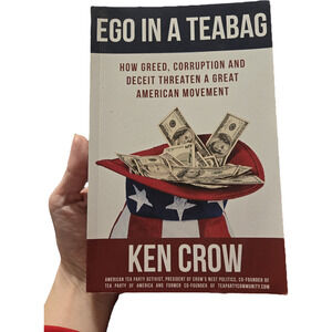 Ego Teabag Ken Crow Signed 2016 First Edition Political Insider Current Events